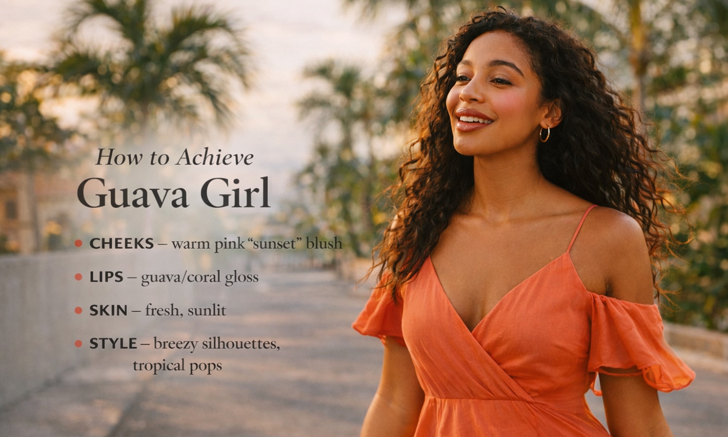 Guava Girl street-style look at sunset—woman in a coral dress on a palm-lined walkway with warm pink blush and glossy coral lips; overlay reads “How to Achieve Guava Girl” with cheeks, lips, skin, and style tips.